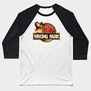 Wrong park Baseball T-Shirt
